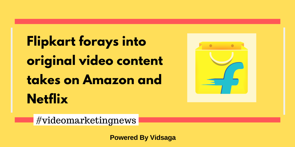 Flipkart-forays-into-original-video-content-takes-on-Amazon-and-Netflix-4