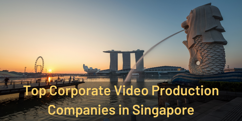 Top 5 Corporate Video Production Companies in Singapore [2024 Edition]