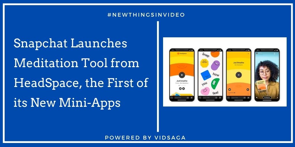 Snapchat Launches Meditation Tool from HeadSpace, the First of its New Mini-Apps