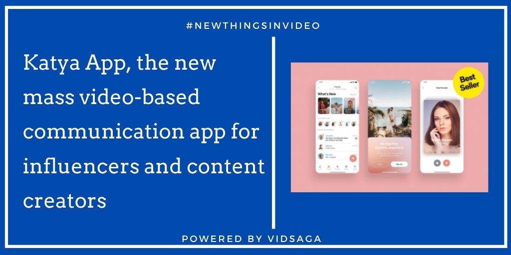 Katya App, the new mass video-based communication app for influencers and content creators